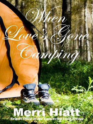 cover image of When Love's Gone Camping (Sequel three of the Embracing Love Trilogy)